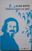 Devino ceea ce esti! - Alan Watts