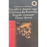 Triumful si destinul tragic al lui Erasm din Rotterdam - 1975 - Stefan Zweig (XD102)
