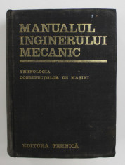 MANUALUL INGINERULUI MECANIC . TEHNOLOGIA CONSTRUCTIILOR DE MASINI de A. NANU , 1972 foto