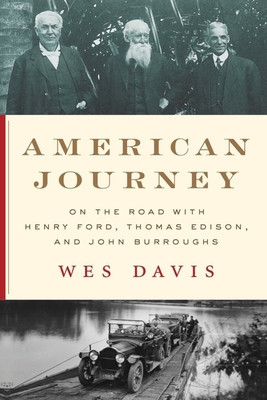 American Journey: On the Road with Henry Ford, Thomas Edison, and John Burroughs foto