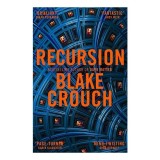 Recursion - Carte in Engleza, Autor Blake Crouch