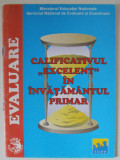 CALIFICATIVUL &#039; EXCELENT &#039; IN INVATAMANTUL PRIMAR , EVALUARE , 1999