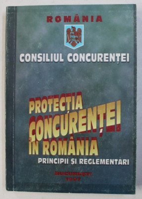 PROTECTIA CONCURENTEI IN ROMANIA -PRINCIPII SI REGLEMENTARI , 1997 foto