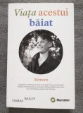 Tobias Wolff - Viaţa acestui băiat: memorii