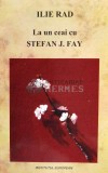 Cumpara ieftin La un ceai cu Stefan J. Fay - 2003 - Ilie Rad ($N46)