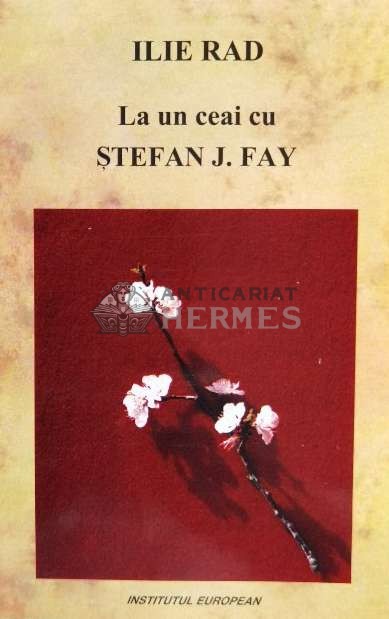 La un ceai cu Stefan J. Fay - 2003 - Ilie Rad ($N46)