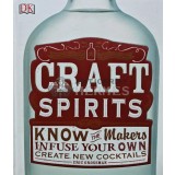 Craft Spirits: Know the Makers, Infuse Your Own, Create New Cocktails - 2016 - Eric Grossman (U176)