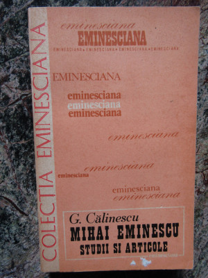 GEORGE CALINESCU - MIHAI EMINESCU. STUDII SI ARTICOLE (Eminesciana vol. 13) foto