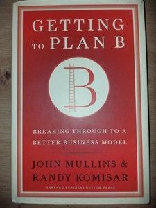 Getting to plan B- John Mullins, Randy Komisar foto