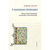 A term&eacute;szet t&ouml;rt&eacute;netei - Plinius Term&eacute;szetrajz&aacute;nak anekdotikus elbesz&eacute;l&eacute;sm&oacute;dja - Darab &Aacute;gnes