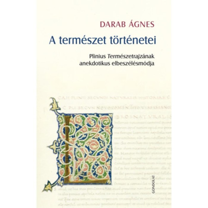 A term&eacute;szet t&ouml;rt&eacute;netei - Plinius Term&eacute;szetrajz&aacute;nak anekdotikus elbesz&eacute;l&eacute;sm&oacute;dja - Darab &Aacute;gnes