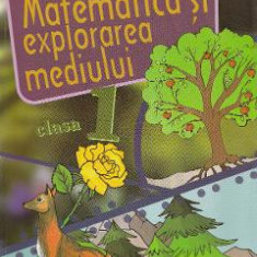 Matematica si explorarea mediului - Clasa 1 - Caiet - Alexandrina Dumitru