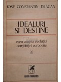 Iosif Constantin Dragan - Idealuri si destine - Eseu asupra evolutiei constiintei europene (Editia: 1977)