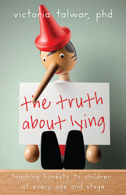 The Truth about Lying: Teaching Honesty to Children at Every Age and Stage foto