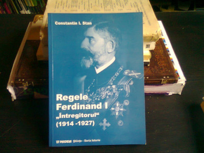 REGELE FERDINAND I INTREGITORUL (1914-1927) - CONSTANTIN I. STAN foto