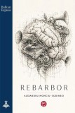 Alexandru Monciu-Sudinski - Rebarbor. Opera completa (Rebarbor + Caractere + Biografii comune) scriitor roman cult realism critica sociala Sudinschi