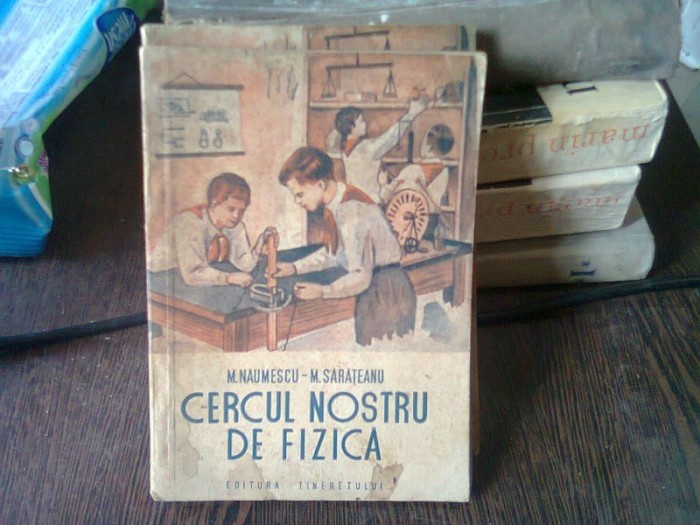 CERCUL NOSTRU DE FIZICA - M. NAUMESCU