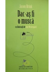 Jason Brink - Dac-as fi o musca (Editia: 2009) foto