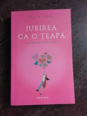 IUBIREA CA O TEAPA, MIC TRATAT DE REUSITA IN AMOR - ALAN H. COHEN foto
