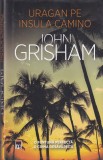John Grisham - Uragan pe insula Camino