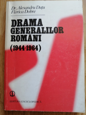 Alesandru Dutu - Drama generalilor romani (1944-1964) - Ed. Enciclopedica, 1997 foto