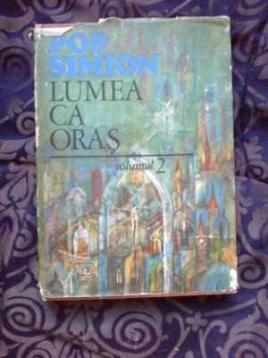 k1 Pop Simion - Lumea ca oras ( volumul 2) foto