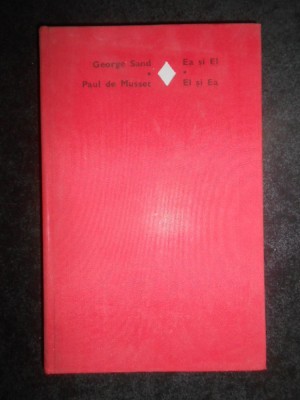 George Sand, Paul de Musset - Ea si el / El si ea (1978, editie cartonata) foto