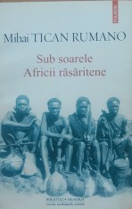 Mihai Tican Rumano - Sub Soarele Africii Rasaritene (2015)