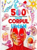 Cumpara ieftin 500 intrebari si raspunsuri despre corpul uman/***