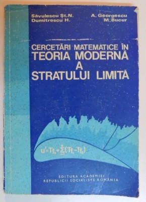 CERCETARI MATEMATICE IN TEORIA MODERNA A STRATULUI LIMITA de SAVULESCU ST. N. ...M. BUCUR , 1981 foto