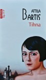 Tihna - 2017 - Attila Bartis (XB255), Polirom