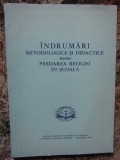 INDRUMARI METODOLOGICE SI DIDACTICE PENTRU PREDAREA RELIGIEI IN SCOALA