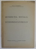 RETRIBUTIA SOCIALA A INTREPRINZATORULUI de ILIE D. MARINESCU , 1946 , DEDICATIE *