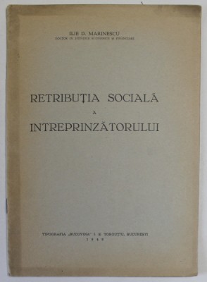 RETRIBUTIA SOCIALA A INTREPRINZATORULUI de ILIE D. MARINESCU , 1946 , DEDICATIE * foto