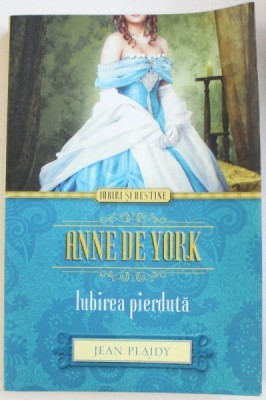 ANNE DE YORK - IUBIREA PIERDUTA de JEAN PLAIDY , 2014 foto