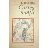 G. Calinescu - Cartea nuntii (Editia: 1983)