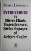 Intrevederi cu Mircea Eliade, Eugen Ionescu, Stefan Lupascu si Grigore Cugler &ndash; Monica Lovinescu