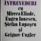 Intrevederi cu Mircea Eliade, Eugen Ionescu, Stefan Lupascu si Grigore Cugler &ndash; Monica Lovinescu