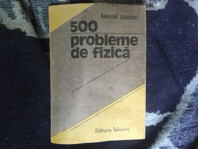 W2 500 PROBLEME DE FIZICA-MIHAIL SANDU foto