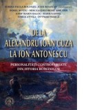 De la Alexandru Ioan Cuza la Ion Antonescu. Personalitati controversate din istoria romanilor - Dorel Motiu, Ioan Bolovan, Marius Eppel, Ottmar Trasca