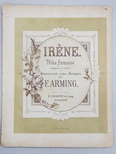 IRENE - POLKA FRANCAISE , composee et dediee par F. ARMING , PARTITURA , COPERTA CROMOLITOGRAFIATA , CCA . 1900