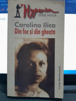 Din foc si din gheata - Carolina Ilica foto