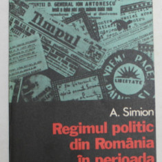 REGIMUL POLITIC DIN ROMANIA IN PERIOADA SEPTEMBRIE 1940 - IANUARIE 1941 de A. SIMION , 1976