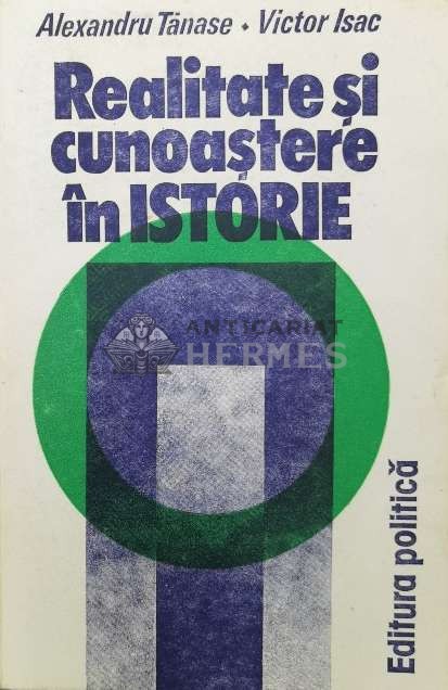 Realitate si cunoastere in istorie - 1980 - Alexandru Tanase (W215)