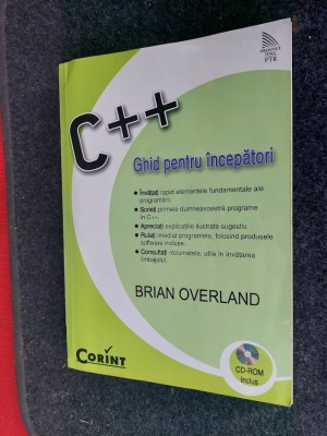 GHID PENTRU INCEPATORII C++ BRIAN OVERLAND EDITURA CORINT . foto