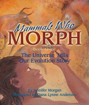 Mammals Who Morph: The Universe Tells Our Evolution Story: Book 3 foto