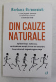 DIN CAUZE NATURALE , EPIDEMIA DE WELLNESS , CERTITUDINEA MORTII SI CUM NE OMORAM INCERCAND SA NE PRELUNGIM VIATA de BARBARA EHRENREICH , 2021