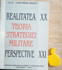Teoria strategiei militare Realitate XX, perspective XXI Constantin Onisor foto