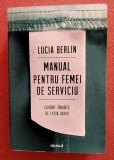 Manual pentru femei de serviciu. Proza scurta. Editura ART, 2018 - Lucia Berlin