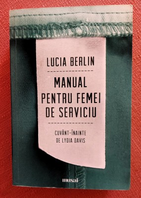 Manual pentru femei de serviciu. Proza scurta. Editura ART, 2018 - Lucia Berlin foto